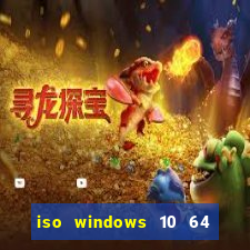 iso windows 10 64 bits download